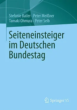 E-Book (pdf) Seiteneinsteiger im Deutschen Bundestag von Stefanie Bailer, Peter Meißner, Tamaki Ohmura