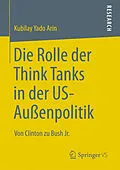 E-Book (pdf) Die Rolle der Think Tanks in der US-Außenpolitik von Kubilay Yado Arin