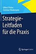 E-Book (pdf) Strategie-Leitfaden für die Praxis von Gilbert Probst, Christian Wiedemann