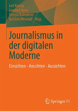 E-Book (pdf) Journalismus in der digitalen Moderne von Leif Kramp, Leonard Novy, Dennis Ballwieser