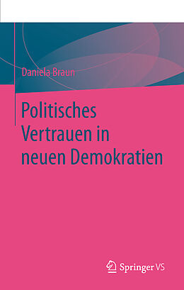 Kartonierter Einband Politisches Vertrauen in neuen Demokratien von Daniela Braun