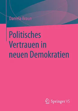 E-Book (pdf) Politisches Vertrauen in neuen Demokratien von Daniela Braun