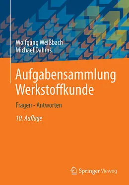 E-Book (pdf) Aufgabensammlung Werkstoffkunde von Wolfgang Weißbach, Michael Dahms