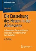 E-Book (pdf) Die Entstehung des Neuen in der Adoleszenz von Vera King