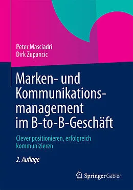 E-Book (pdf) Marken- und Kommunikationsmanagement im B-to-B-Geschäft von Peter Masciadri, Dirk Zupancic