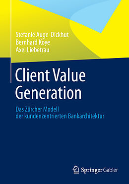 E-Book (pdf) Client Value Generation von Stefanie Auge-Dickhut, Bernhard Koye, Axel Liebetrau