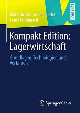 E-Book (pdf) Kompakt Edition: Lagerwirtschaft von Klaus Bichler, Guido Riedel, Frank Schöppach