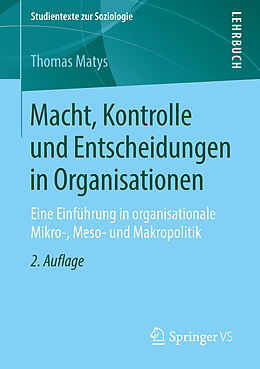 Kartonierter Einband Macht, Kontrolle und Entscheidungen in Organisationen von Thomas Matys