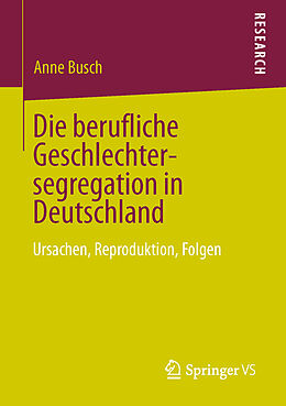 Kartonierter Einband Die berufliche Geschlechtersegregation in Deutschland von Anne Busch