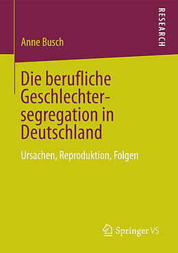 E-Book (pdf) Die berufliche Geschlechtersegregation in Deutschland von Anne Busch