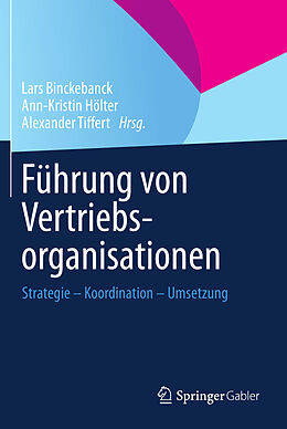 E-Book (pdf) Führung von Vertriebsorganisationen von Lars Binckebanck, Ann-Kristin Hölter, Alexander Tiffert