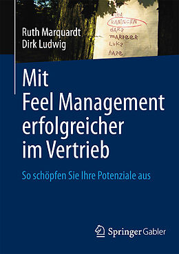 E-Book (pdf) Mit Feel Management erfolgreicher im Vertrieb von Ruth Marquardt, Dirk Ludwig