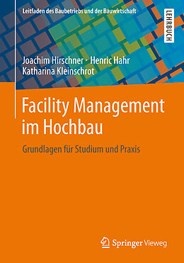 E-Book (pdf) Facility Management im Hochbau von Joachim Hirschner, Henric Hahr, Katharina Kleinschrot