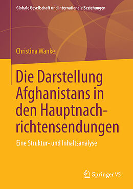 Kartonierter Einband Die Darstellung Afghanistans in den Hauptnachrichtensendungen von Christina Wanke