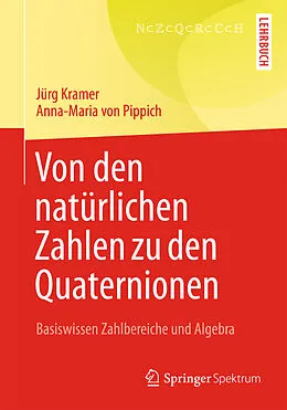 E-Book (pdf) Von den natürlichen Zahlen zu den Quaternionen von Jürg Kramer, Anna-Maria von Pippich