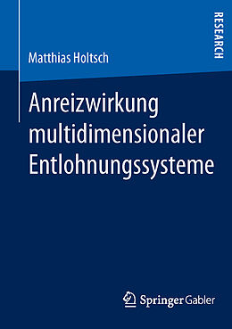 Kartonierter Einband Anreizwirkung multidimensionaler Entlohnungssysteme von Matthias Holtsch