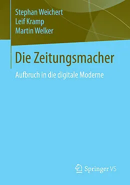 E-Book (pdf) Die Zeitungsmacher von Stephan Weichert, Leif Kramp, Martin Welker