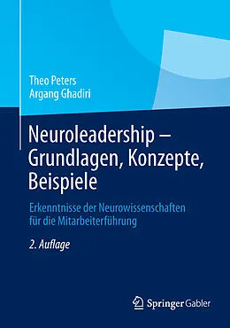 E-Book (pdf) Neuroleadership - Grundlagen, Konzepte, Beispiele von Theo Peters, Argang Ghadiri