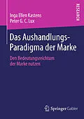 E-Book (pdf) Das Aushandlungs-Paradigma der Marke von Inga Ellen Kastens, Peter G. C. Lux