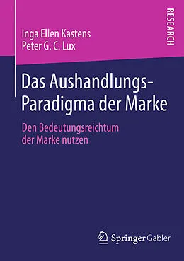 E-Book (pdf) Das Aushandlungs-Paradigma der Marke von Inga Ellen Kastens, Peter G. C. Lux