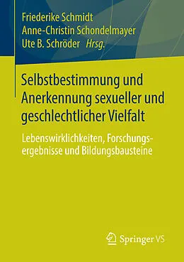 E-Book (pdf) Selbstbestimmung und Anerkennung sexueller und geschlechtlicher Vielfalt von Friederike Schmidt, Anne-Christin Schondelmayer, Ute B. Schröder