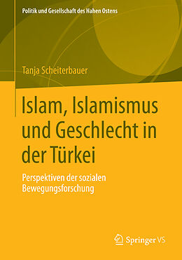 Kartonierter Einband Islam, Islamismus und Geschlecht in der Türkei von Tanja Scheiterbauer