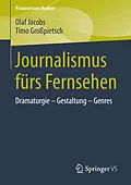 E-Book (pdf) Journalismus fürs Fernsehen von Olaf Jacobs, Timo Großpietsch