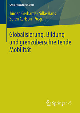 E-Book (pdf) Globalisierung, Bildung und grenzüberschreitende Mobilität von Jürgen Gerhards, Silke Hans, Sören Carlson