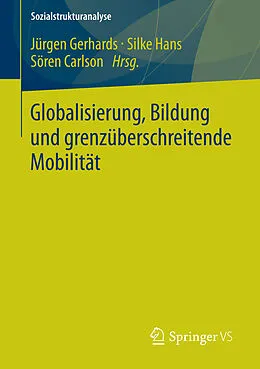 E-Book (pdf) Globalisierung, Bildung und grenzüberschreitende Mobilität von Jürgen Gerhards, Silke Hans, Sören Carlson