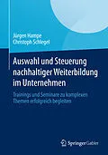 E-Book (pdf) Auswahl und Steuerung nachhaltiger Weiterbildung im Unternehmen von Jürgen Hampe, Christoph Schlegel
