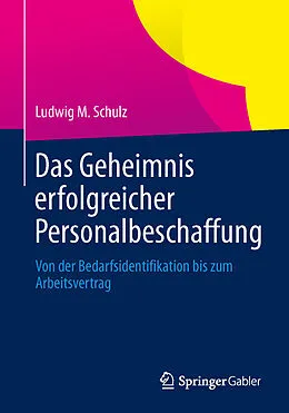 E-Book (pdf) Das Geheimnis erfolgreicher Personalbeschaffung von Ludwig M. Schulz