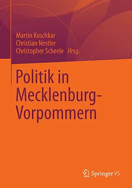 E-Book (pdf) Politik in Mecklenburg-Vorpommern von Martin Koschkar, Christian Nestler, Christopher Scheele