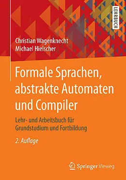 E-Book (pdf) Formale Sprachen, abstrakte Automaten und Compiler von Christian Wagenknecht, Michael Hielscher