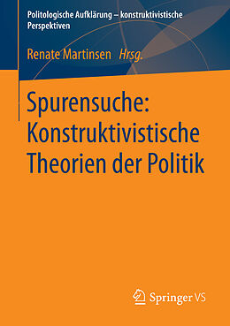 E-Book (pdf) Spurensuche: Konstruktivistische Theorien der Politik von Renate Martinsen