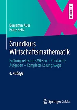 E-Book (pdf) Grundkurs Wirtschaftsmathematik von Benjamin Auer, Franz Seitz