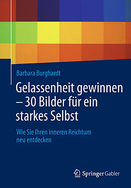 E-Book (pdf) Gelassenheit gewinnen - 30 Bilder für ein starkes Selbst von Barbara Burghardt