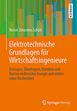 Kartonierter Einband Elektrotechnische Grundlagen für Wirtschaftsingenieure von Reiner Johannes Schütt