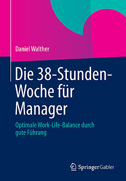 E-Book (pdf) Die 38-Stunden-Woche für Manager von Daniel Walther