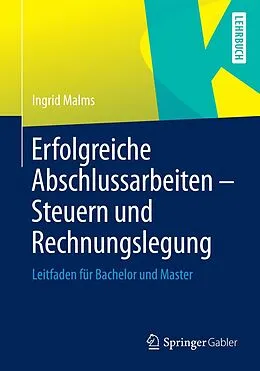 E-Book (pdf) Erfolgreiche Abschlussarbeiten - Steuern und Rechnungslegung von Ingrid Malms