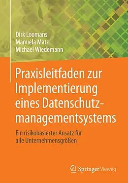 E-Book (pdf) Praxisleitfaden zur Implementierung eines Datenschutzmanagementsystems von Dirk Loomans, Manuela Matz, Michael Wiedemann