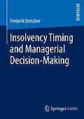 E-Book (pdf) Insolvency Timing and Managerial Decision-Making von Frederik Drescher