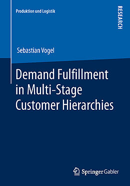 Kartonierter Einband Demand Fulfillment in Multi-Stage Customer Hierarchies von Sebastian Vogel