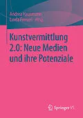 E-Book (pdf) Kunstvermittlung 2.0: Neue Medien und ihre Potenziale von Andrea Hausmann, Linda Frenzel