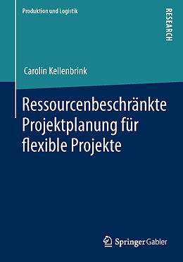 Kartonierter Einband Ressourcenbeschränkte Projektplanung für flexible Projekte von Carolin Kellenbrink