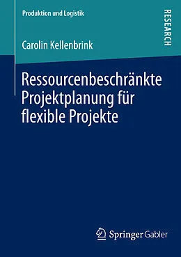 E-Book (pdf) Ressourcenbeschränkte Projektplanung für flexible Projekte von Carolin Kellenbrink