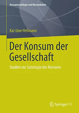E-Book (pdf) Der Konsum der Gesellschaft von Kai-Uwe Hellmann