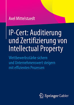 E-Book (pdf) IP-Cert: Auditierung und Zertifizierung von Intellectual Property von Axel Mittelstaedt