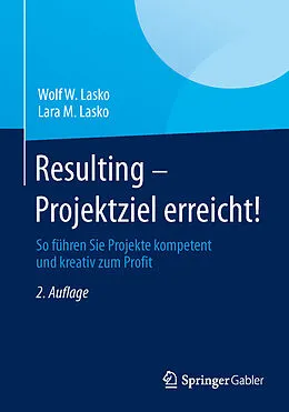 E-Book (pdf) Resulting - Projektziel erreicht! von Wolf W. Lasko, Lara M. Lasko