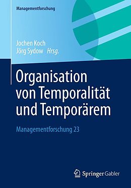E-Book (pdf) Organisation von Temporalität und Temporärem von Jochen Koch, Jörg Sydow