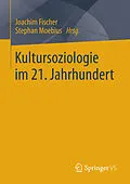 E-Book (pdf) Kultursoziologie im 21. Jahrhundert von Joachim Fischer, Stephan Moebius
